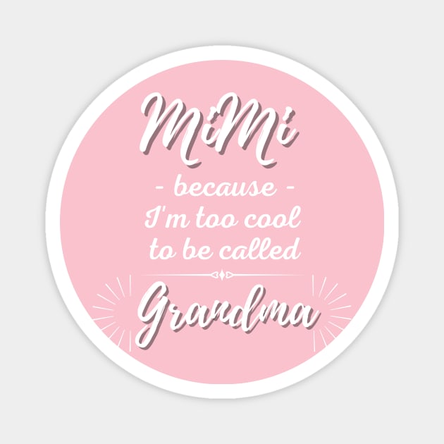 Mimi because I'm too cool to be called grandma Magnet by 30.Dec